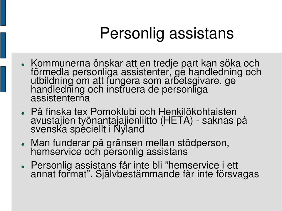 Henkilökohtaisten avustajien työnantajajienliitto (HETA) - saknas på svenska speciellt i Nyland Man funderar på gränsen mellan