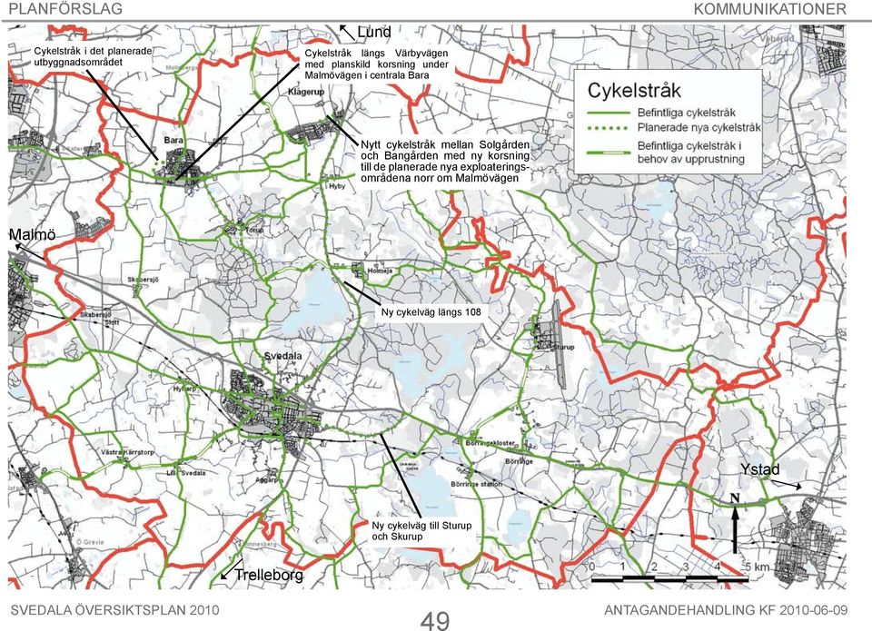 ny korsning till de planerade nya exploateringsområdena norr om vägen Ny cykelväg längs 108 Ystad