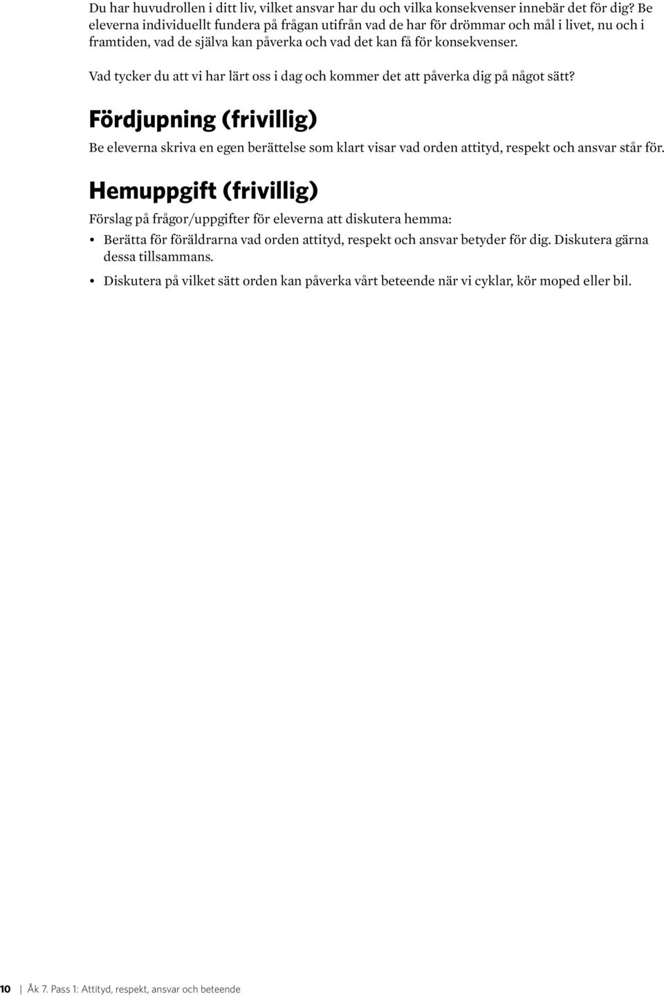 Vad tycker du att vi har lärt oss i dag och kommer det att påverka dig på något sätt?