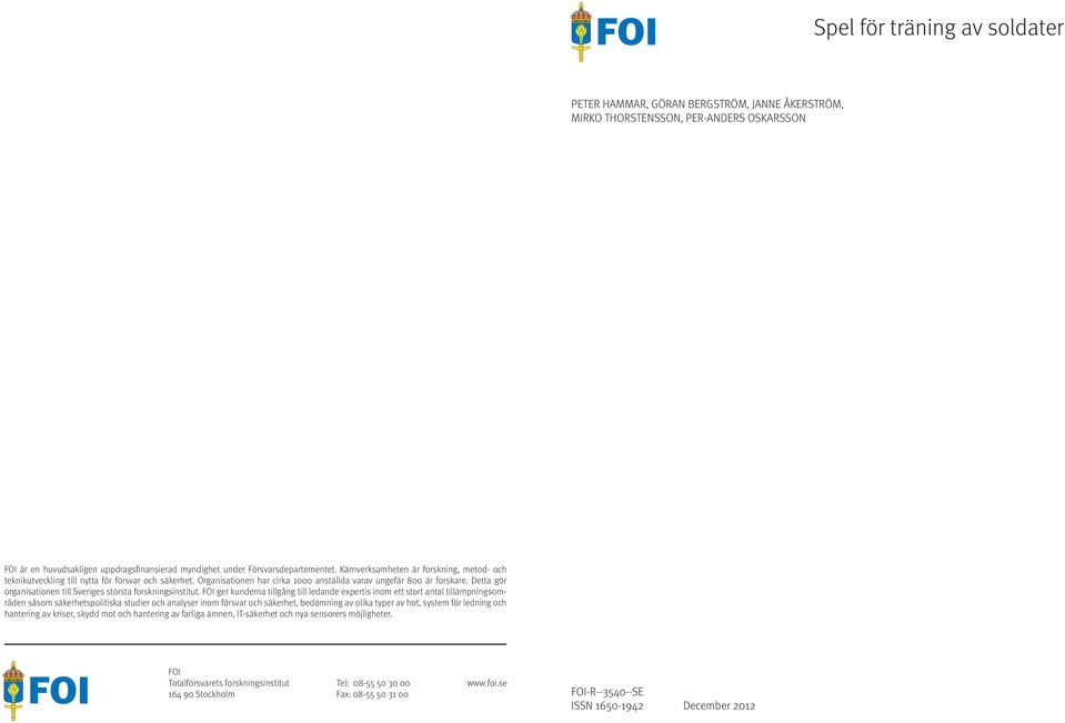 Detta gör organisationen till Sveriges största forskningsinstitut.