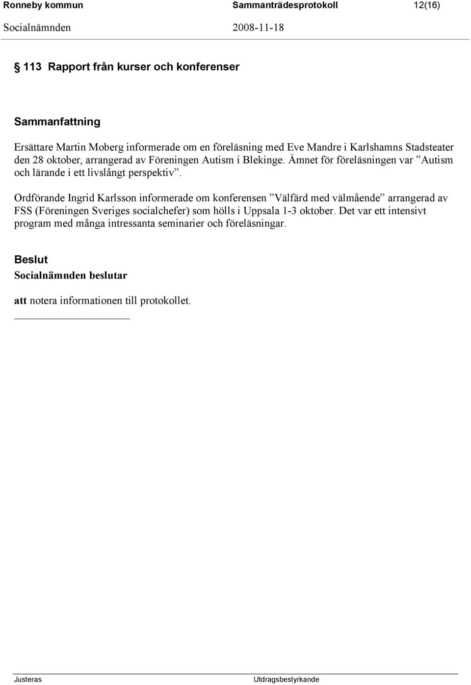 Ämnet för föreläsningen var Autism och lärande i ett livslångt perspektiv.