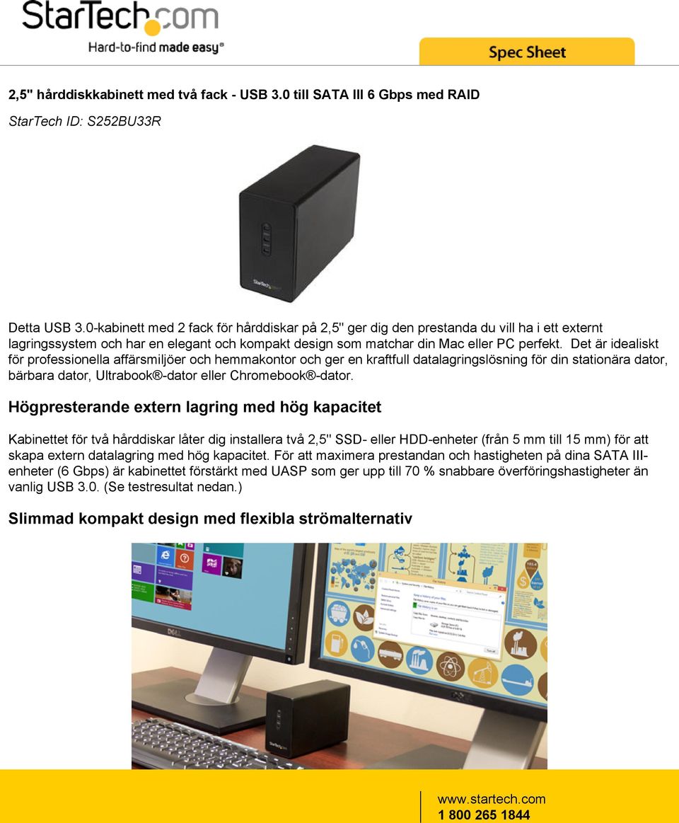 Det är idealiskt för professionella affärsmiljöer och hemmakontor och ger en kraftfull datalagringslösning för din stationära dator, bärbara dator, Ultrabook -dator eller Chromebook -dator.