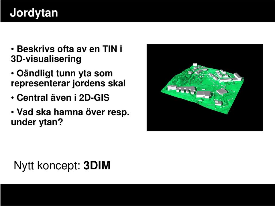 representerar jordens skal Central även i