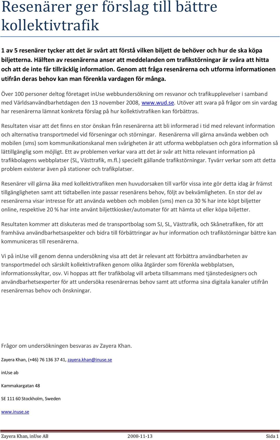 Genom att fråga resenärerna och utforma informationen utifrån deras behov kan man förenkla vardagen för många.