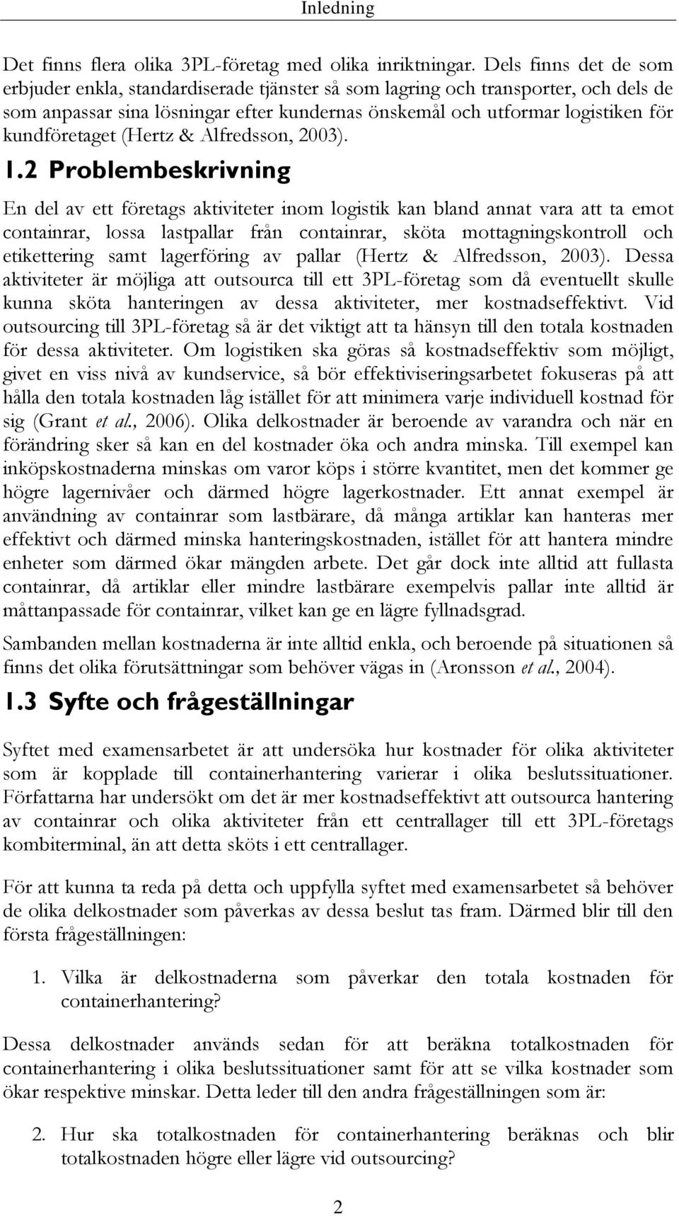 kundföretaget (Hertz & Alfredsson, 2003). 1.