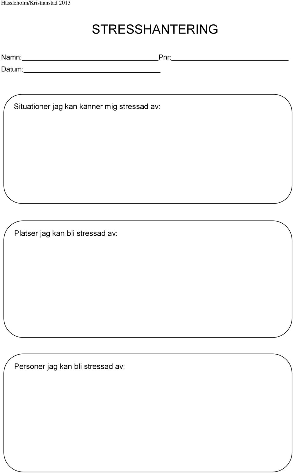 stressad av: Platser jag kan bli