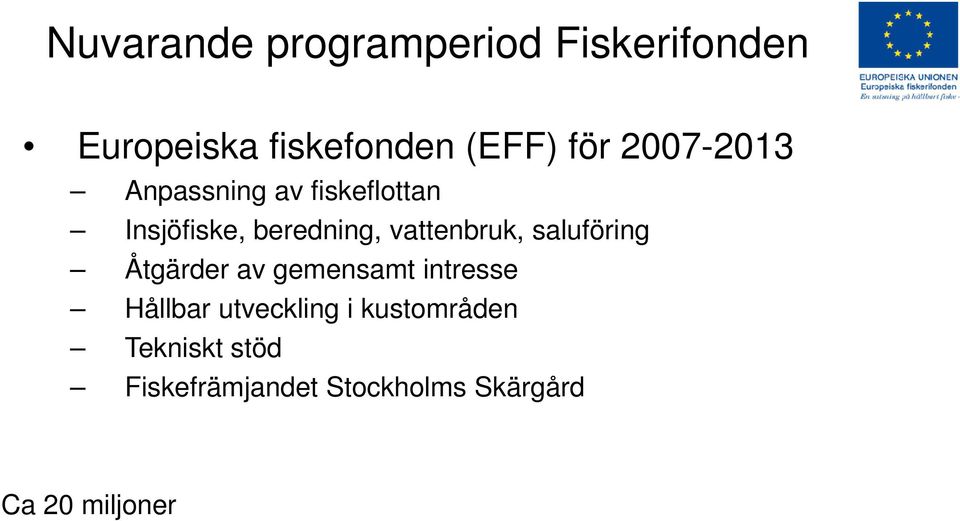 vattenbruk, saluföring Åtgärder av gemensamt intresse Hållbar