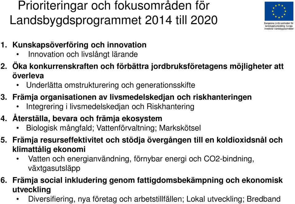 Främja organisationen av livsmedelskedjan och riskhanteringen Integrering i livsmedelskedjan och Riskhantering 4.
