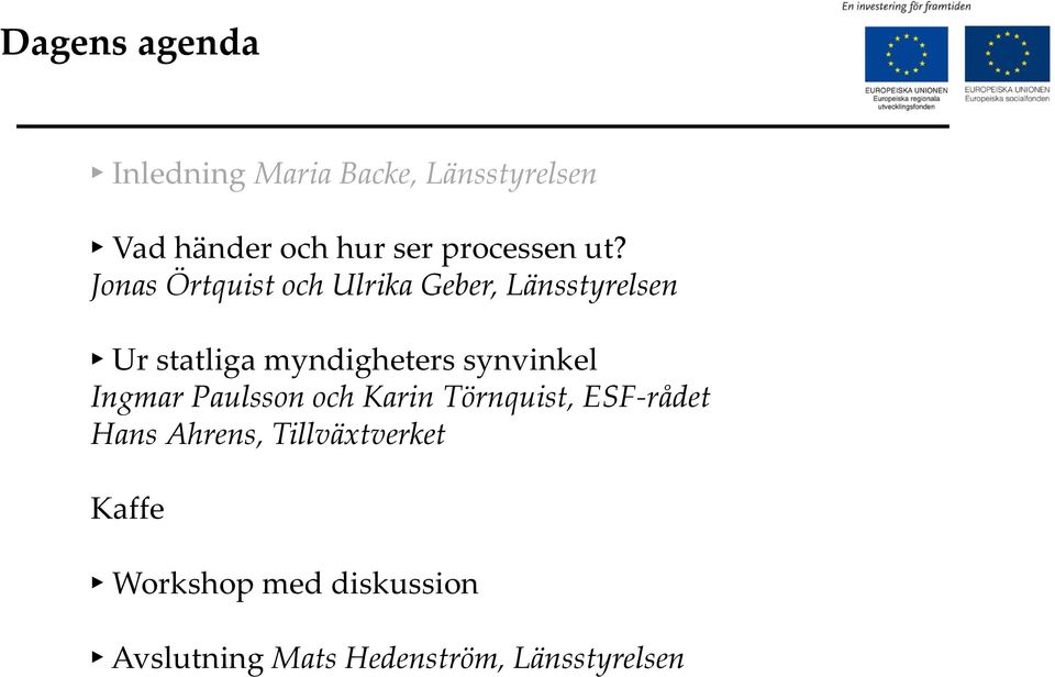 Jonas Örtquist och Ulrika Geber, Länsstyrelsen Ur statliga myndigheters
