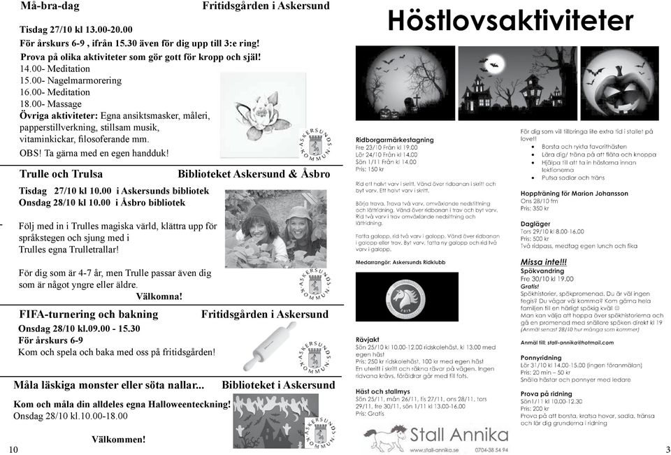 Ta gärna med en egen handduk! Trulle och Trulsa Biblioteket Askersund & Åsbro Tisdag 27/10 kl 10.00 i Askersunds bibliotek Onsdag 28/10 kl 10.