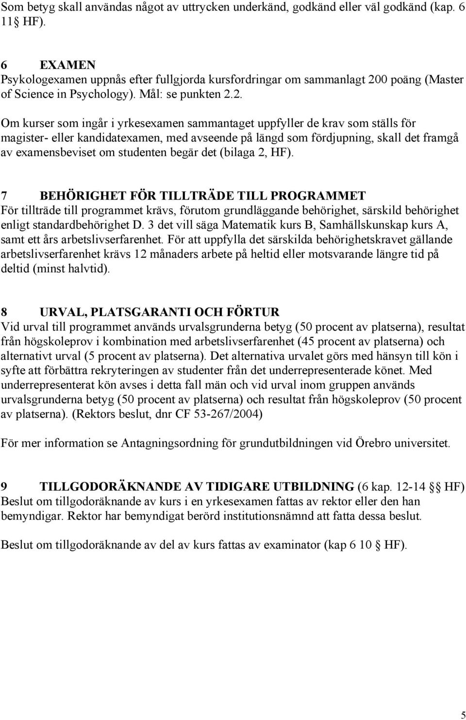 0 poäng (Master of Science in Psychology). Mål: se punkten 2.