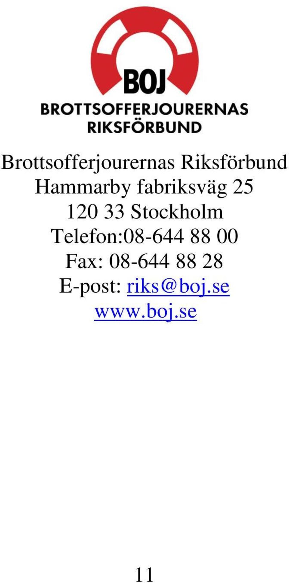 Stockholm Telefon:08-644 88 00 Fax: