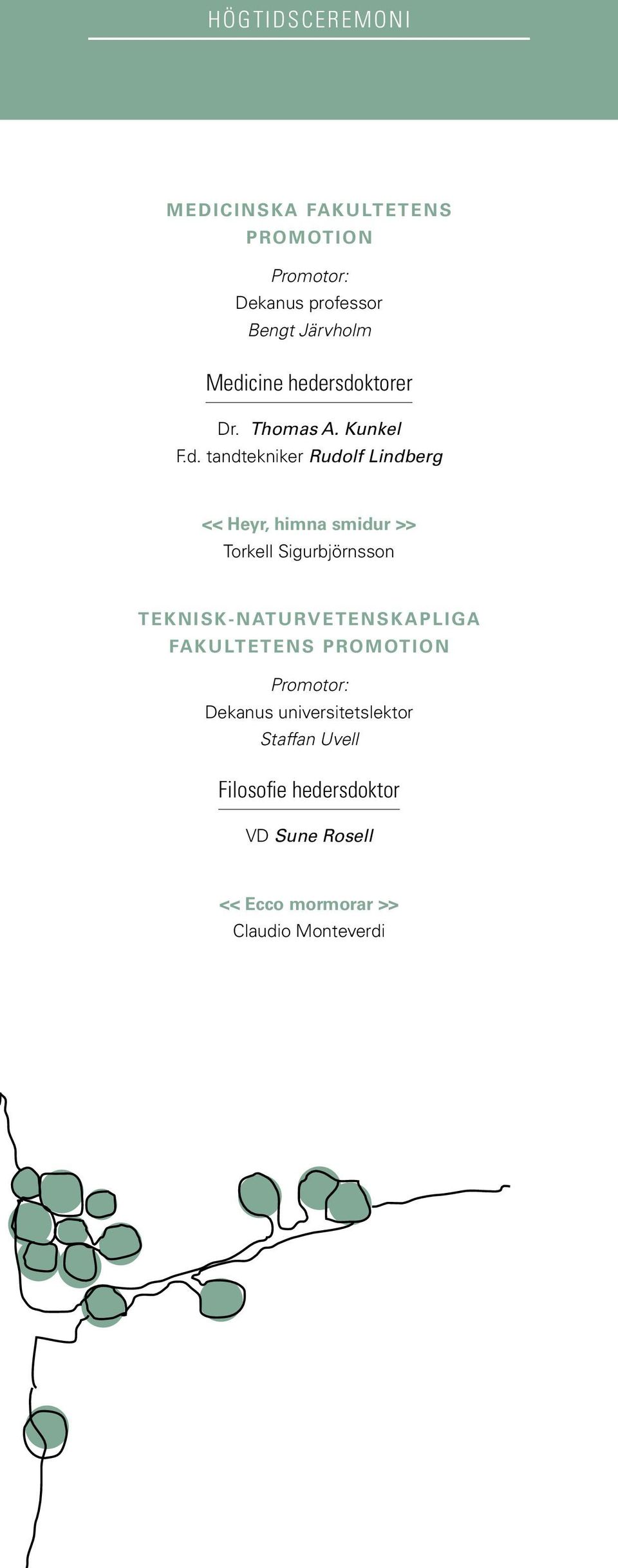 smidur >> Torkell Sigurbjörnsson Teknisk-naturvetenskapliga fakultetens promotion Promotor: