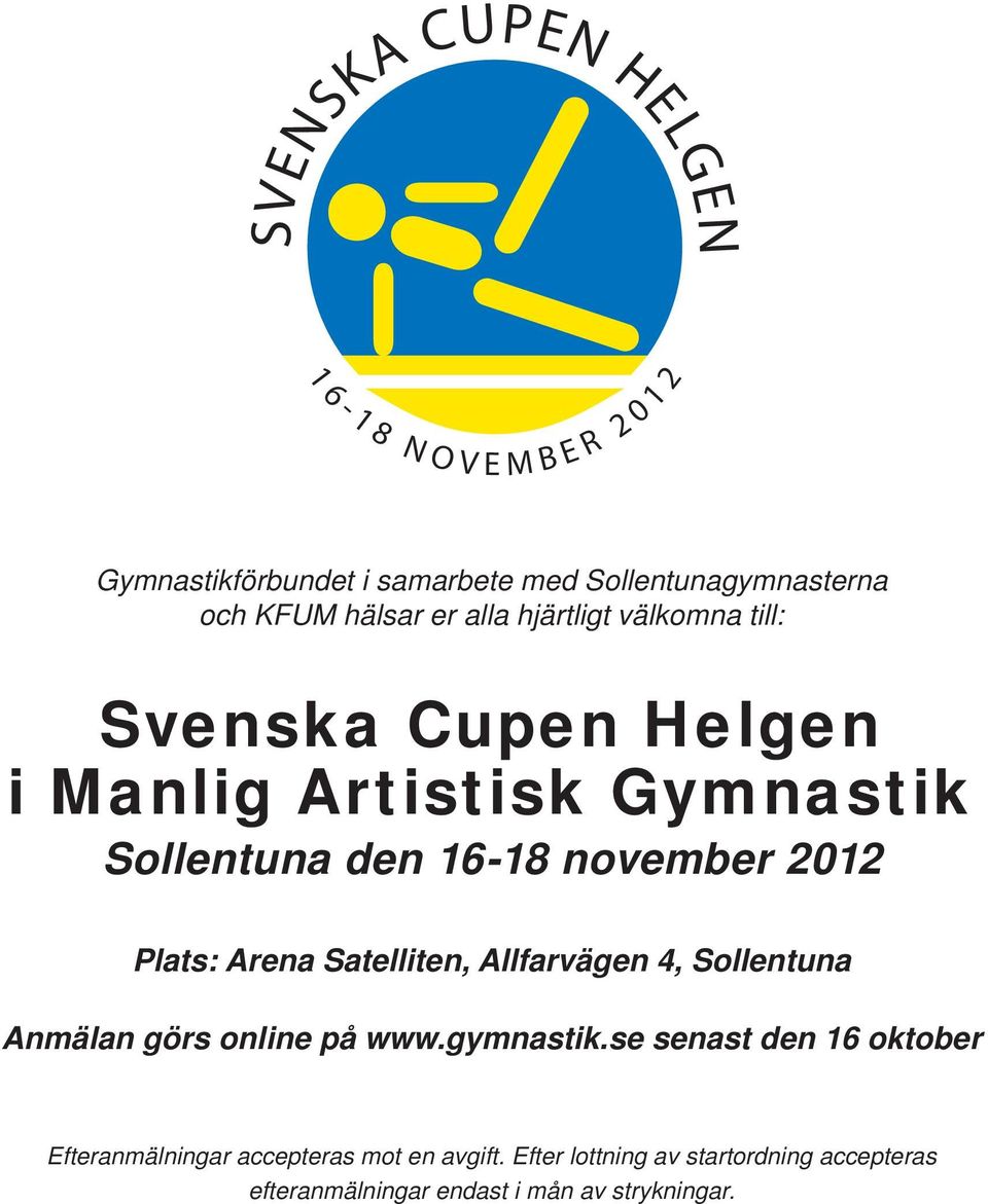 Satelliten, Allfarvägen 4, Sollentuna Anmälan görs online på www.gymnastik.