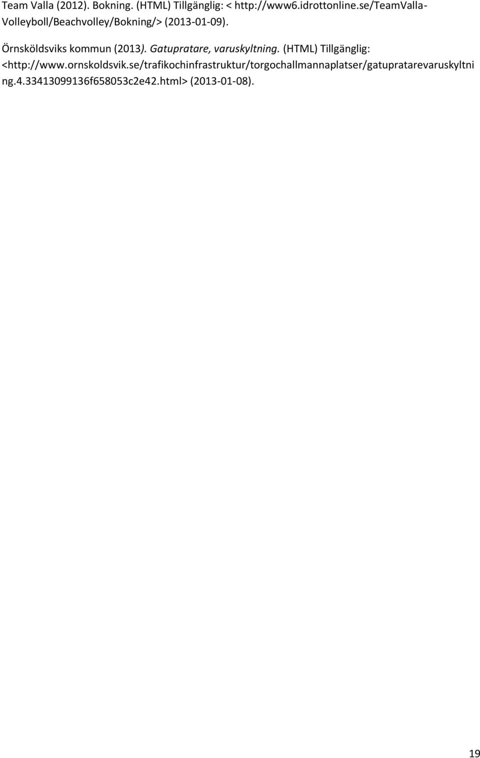 Gatupratare, varuskyltning. (HTML) Tillgänglig: <http://www.ornskoldsvik.