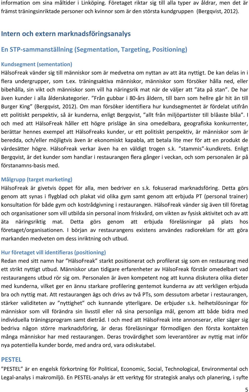 äta nyttigt. De kan delas in i flera undergrupper, som t.ex.