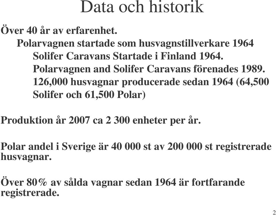 Polarvagnen and Solifer Caravans förenades 1989.