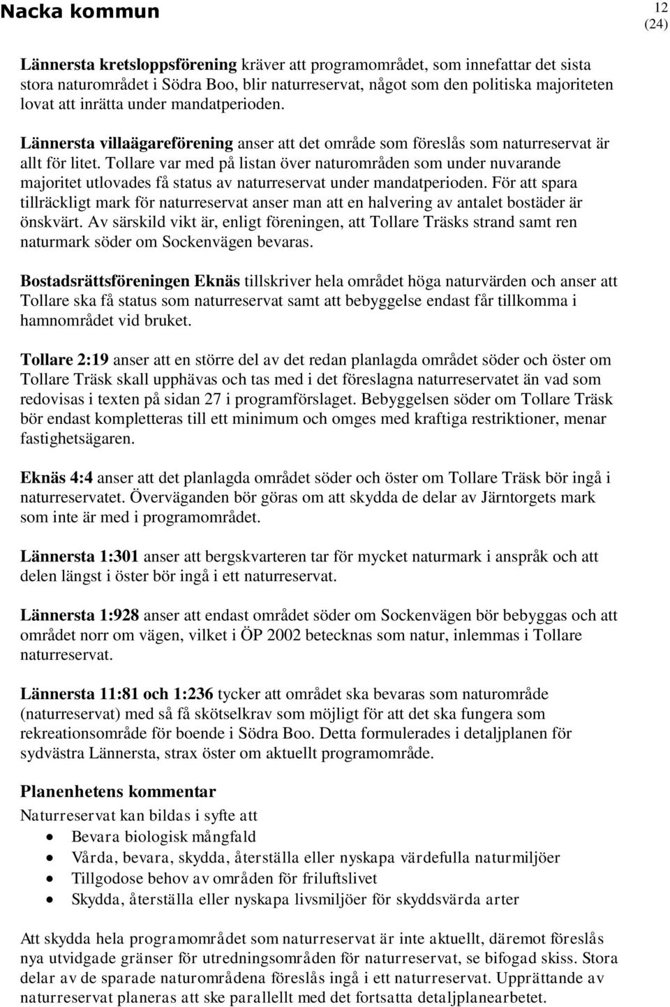 Tollare var med på listan över naturområden som under nuvarande majoritet utlovades få status av naturreservat under mandatperioden.