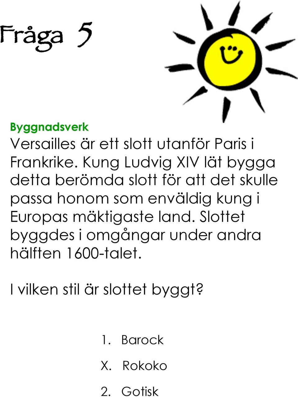 som enväldig kung i Europas mäktigaste land.