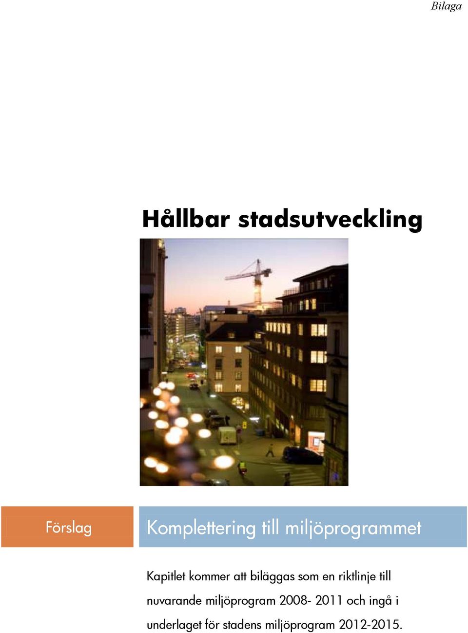 en riktlinje till nuvarande miljöprogram 2008-2011