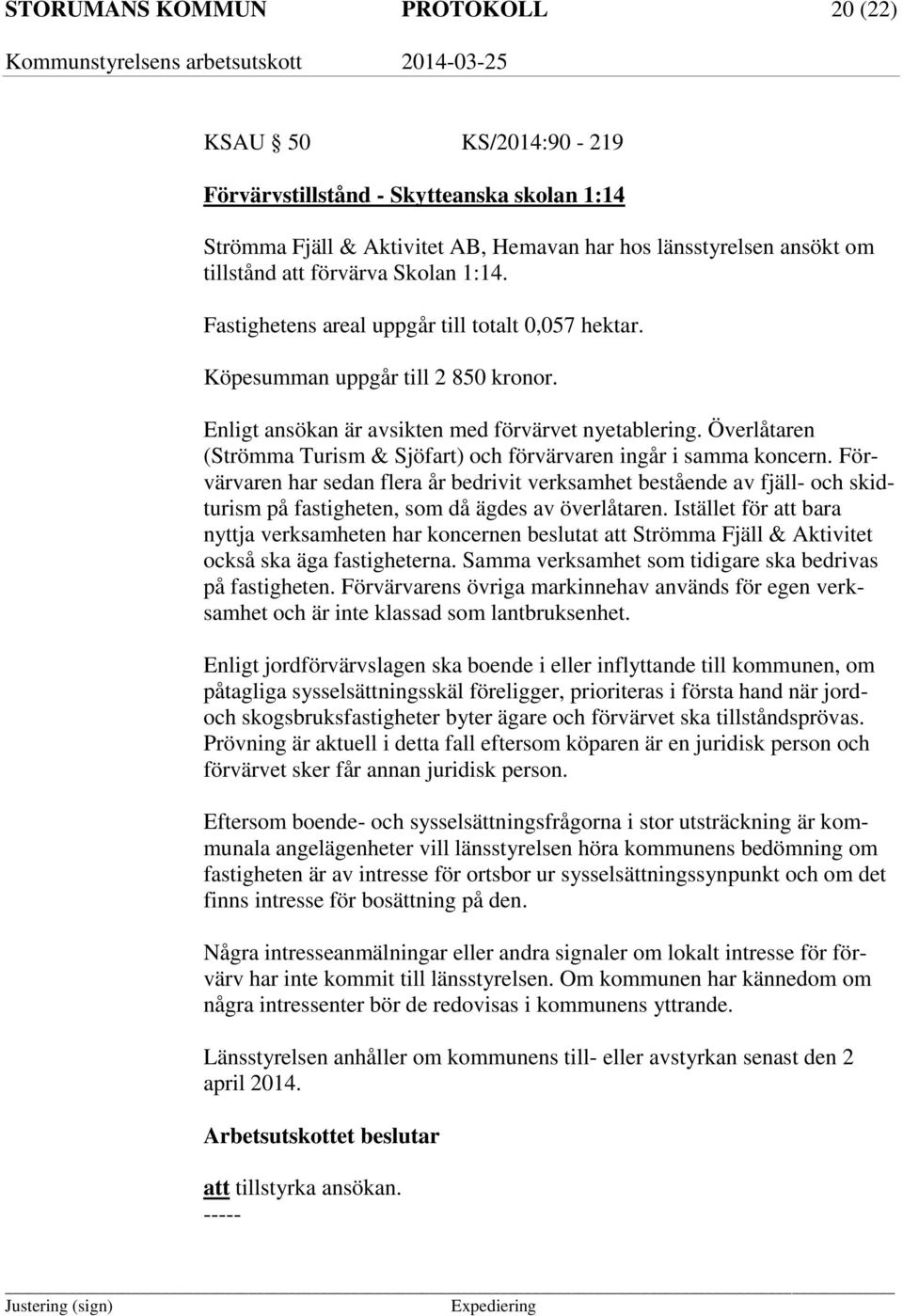 Överlåtaren (Strömma Turism & Sjöfart) och förvärvaren ingår i samma koncern.
