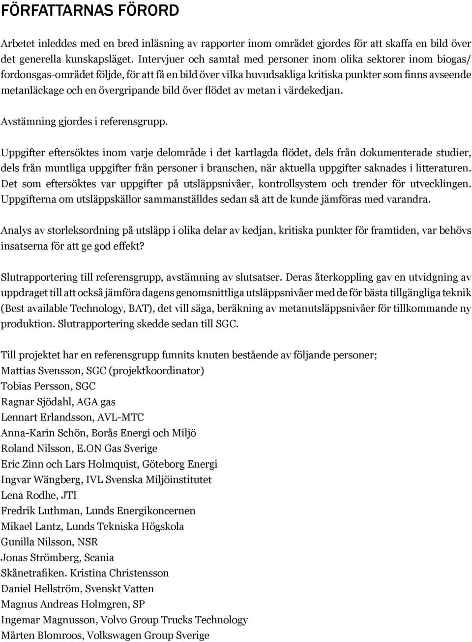övergripande bild över flödet av metan i värdekedjan. Avstämning gjordes i referensgrupp.