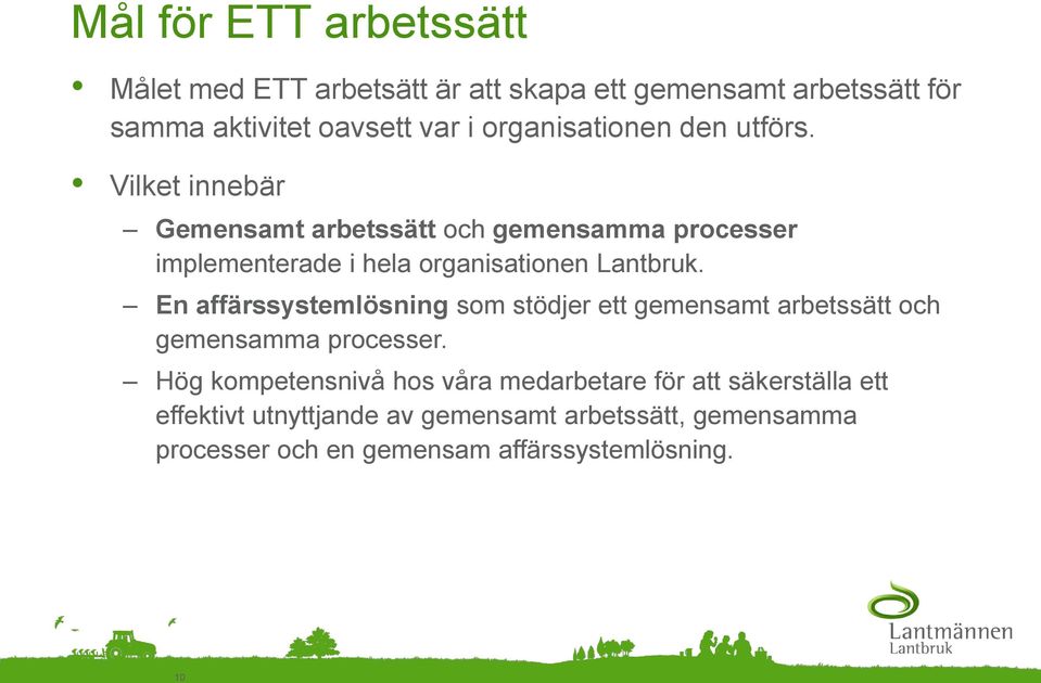 Vilket innebär Gemensamt arbetssätt och gemensamma processer implementerade i hela organisationen Lantbruk.