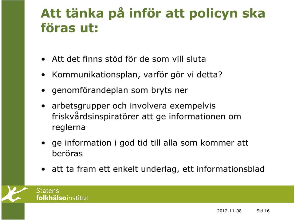 genomförandeplan som bryts ner arbetsgrupper och involvera exempelvis friskvårdsinspiratörer