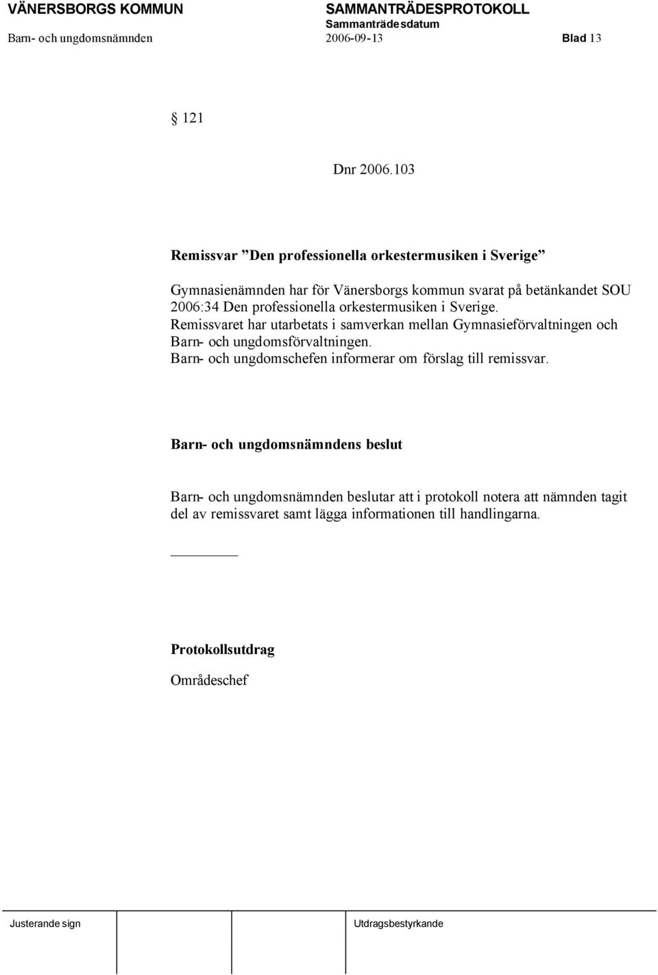 professionella orkestermusiken i Sverige.