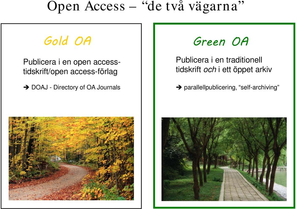 OA Journals Green OA Publicera i en traditionell