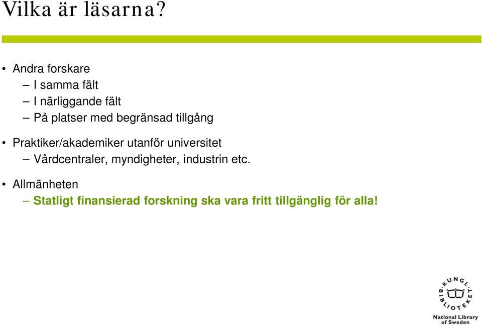 begränsad tillgång Praktiker/akademiker utanför universitet