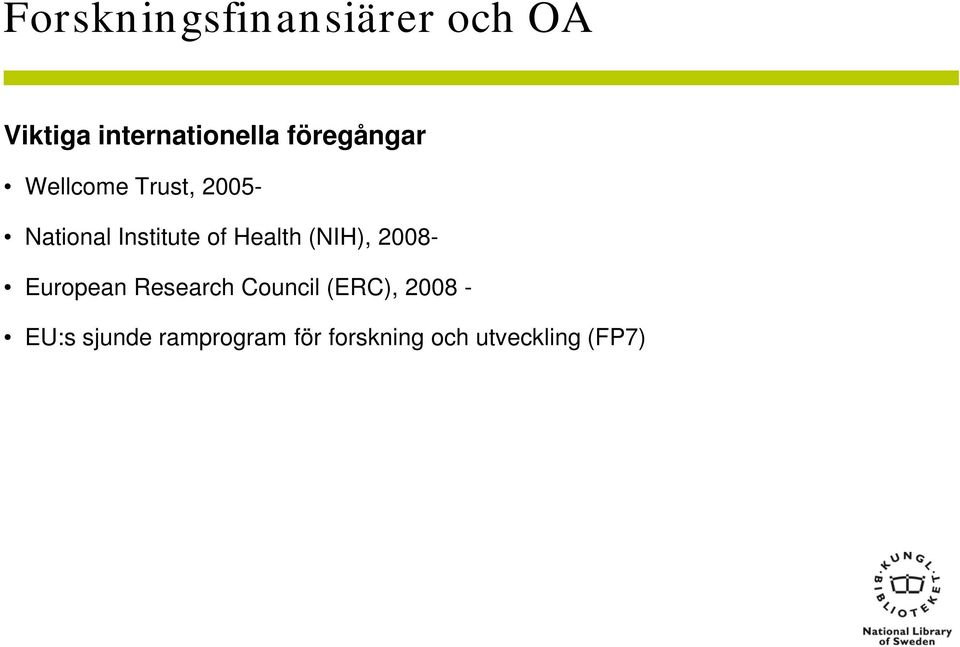 Health (NIH), 2008- European Research Council (ERC),