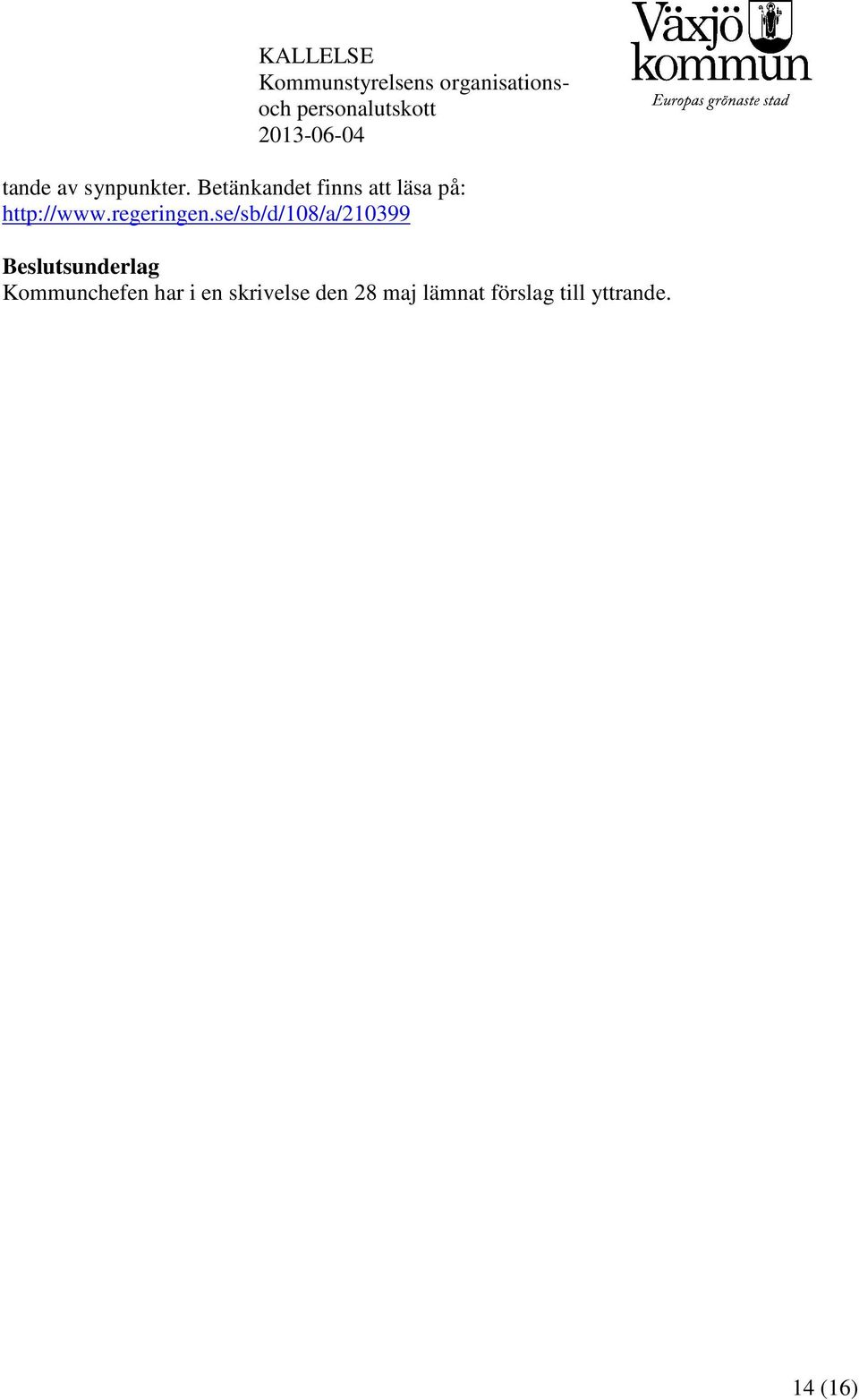 Betänkandet finns att läsa på: http://www.regeringen.