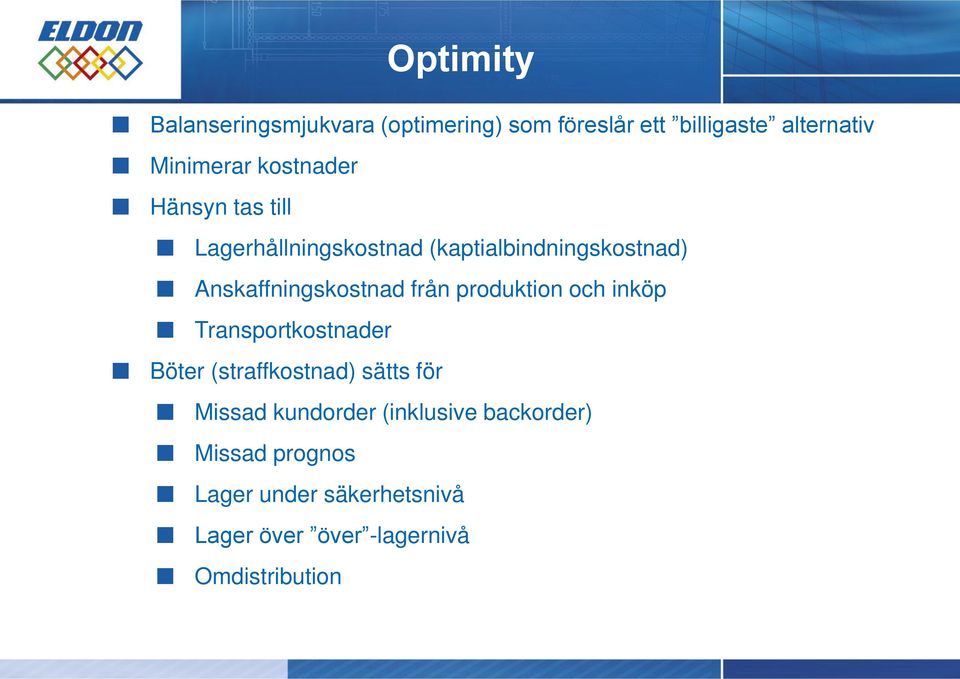 från produktion och inköp Transportkostnader Böter (straffkostnad) sätts för Missad kundorder