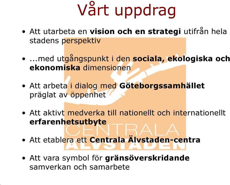 Göteborgssamhället präglat av öppenhet Att aktivt medverka till nationellt och internationellt