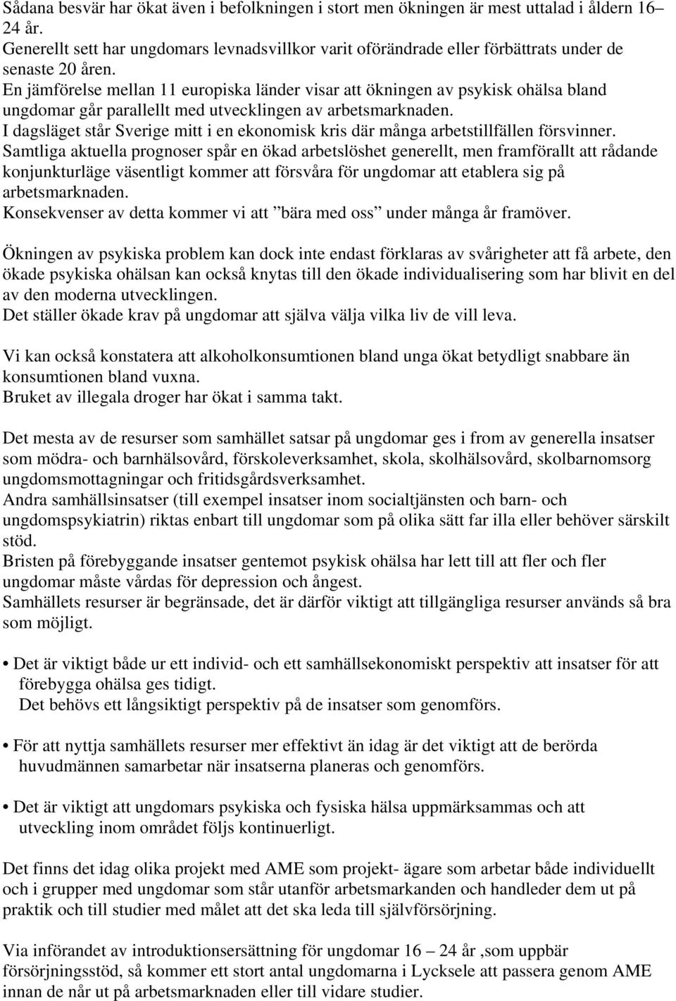 En jämförelse mellan 11 europiska länder visar att ökningen av psykisk ohälsa bland ungdomar går parallellt med utvecklingen av arbetsmarknaden.