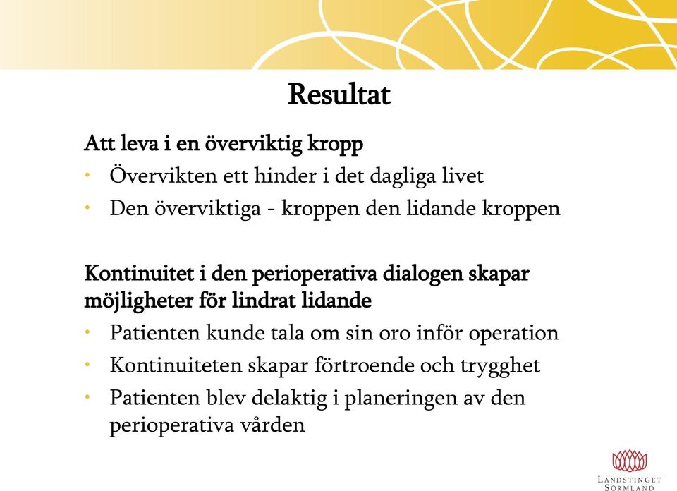 möjligheter för lindrat lidande Patienten kunde tala om sin oro inför operation