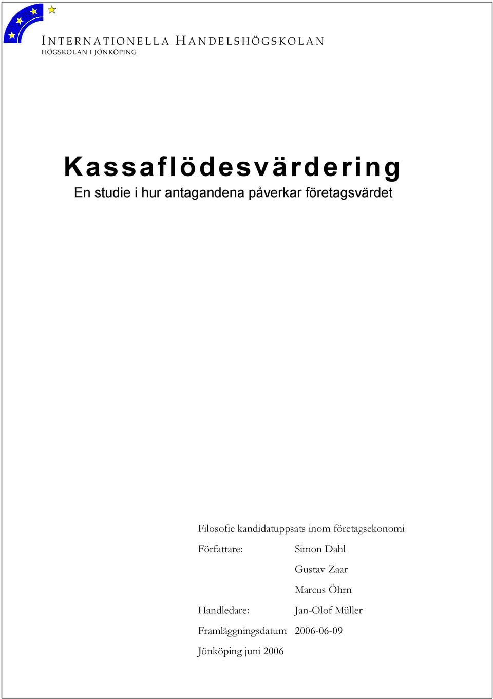 Filosofie kandidatuppsats inom företagsekonomi Författare: Simon Dahl