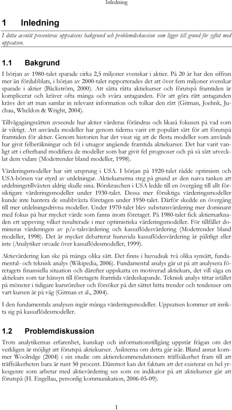 Att sätta rätta aktiekurser och förutspå framtiden är komplicerat och kräver ofta många och svåra antaganden.