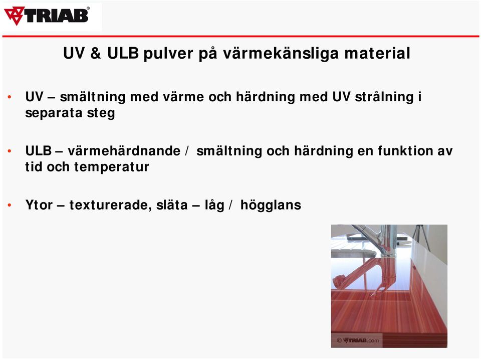 ULB värmehärdnande / smältning och härdning en funktion