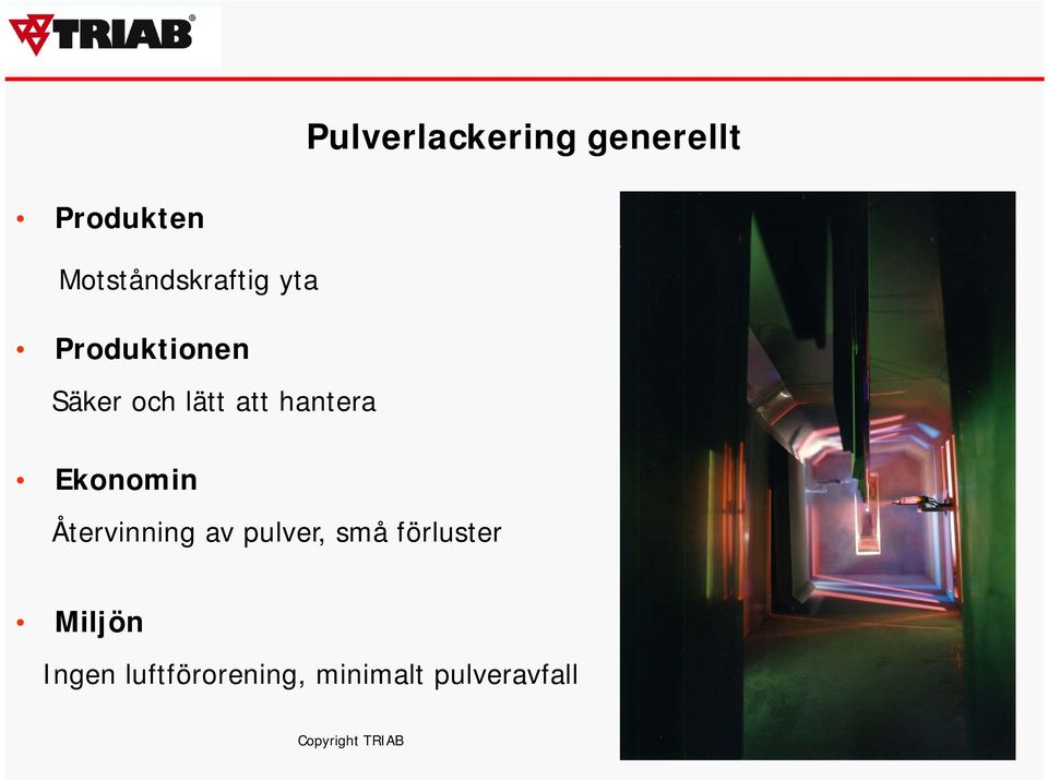 Ekonomin Återvinning av pulver, små förluster Miljön