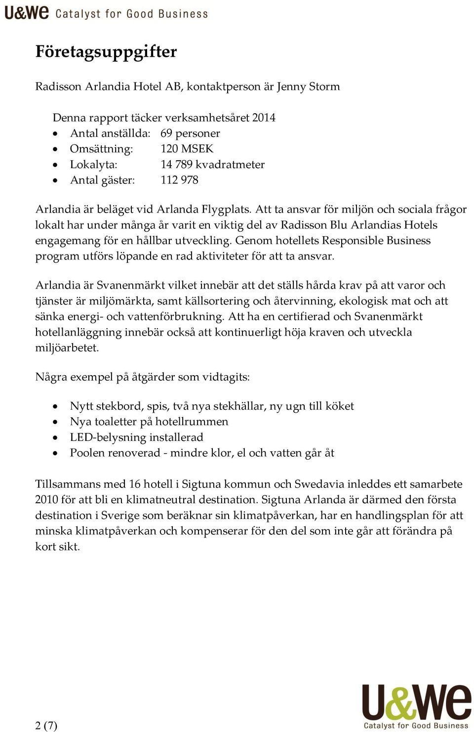 Att ta ansvar för miljön och sociala frågor lokalt har under många år varit en viktig del av Radisson Blu Arlandias Hotels engagemang för en hållbar utveckling.