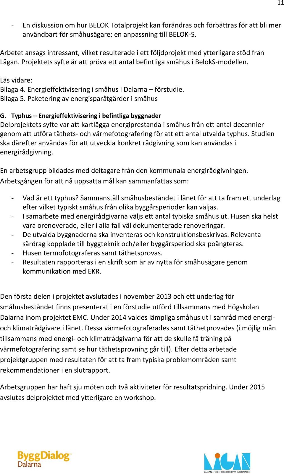 Energieffektivisering i småhus i Dalarna förstudie. Bilaga 5. Paketering av energisparåtgärder i småhus G.