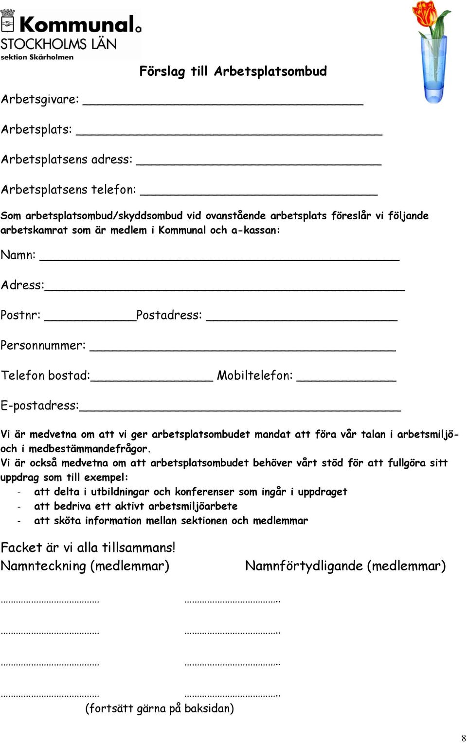 talan i arbetsmiljöoch i medbestämmandefrågor.