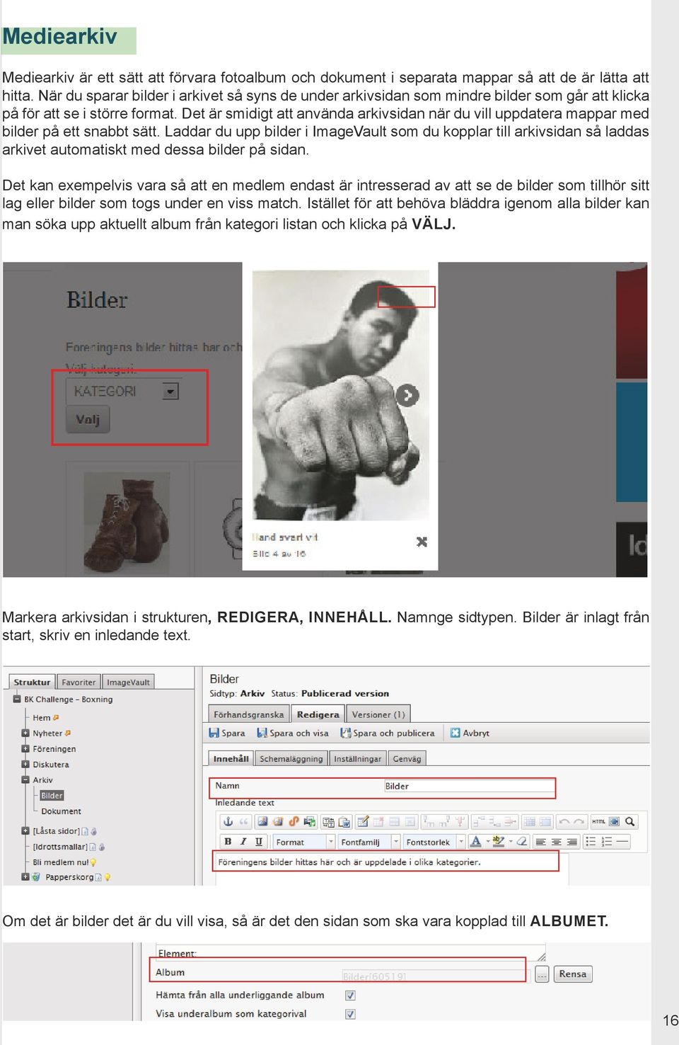 Det är smidigt att använda arkivsidan när du vill uppdatera mappar med bilder på ett snabbt sätt.