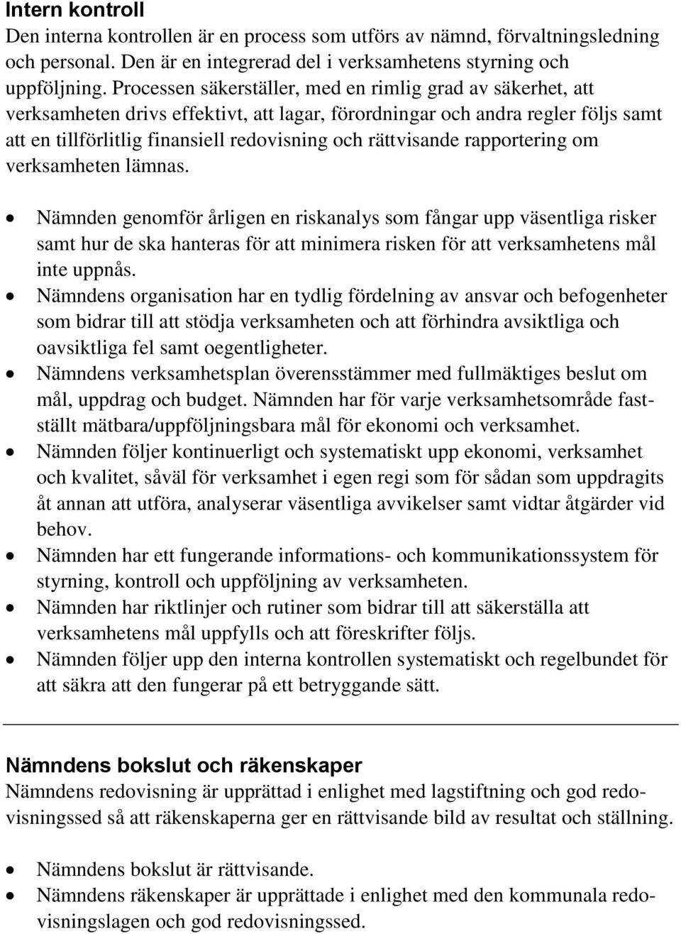 rättvisande rapportering om verksamheten lämnas.