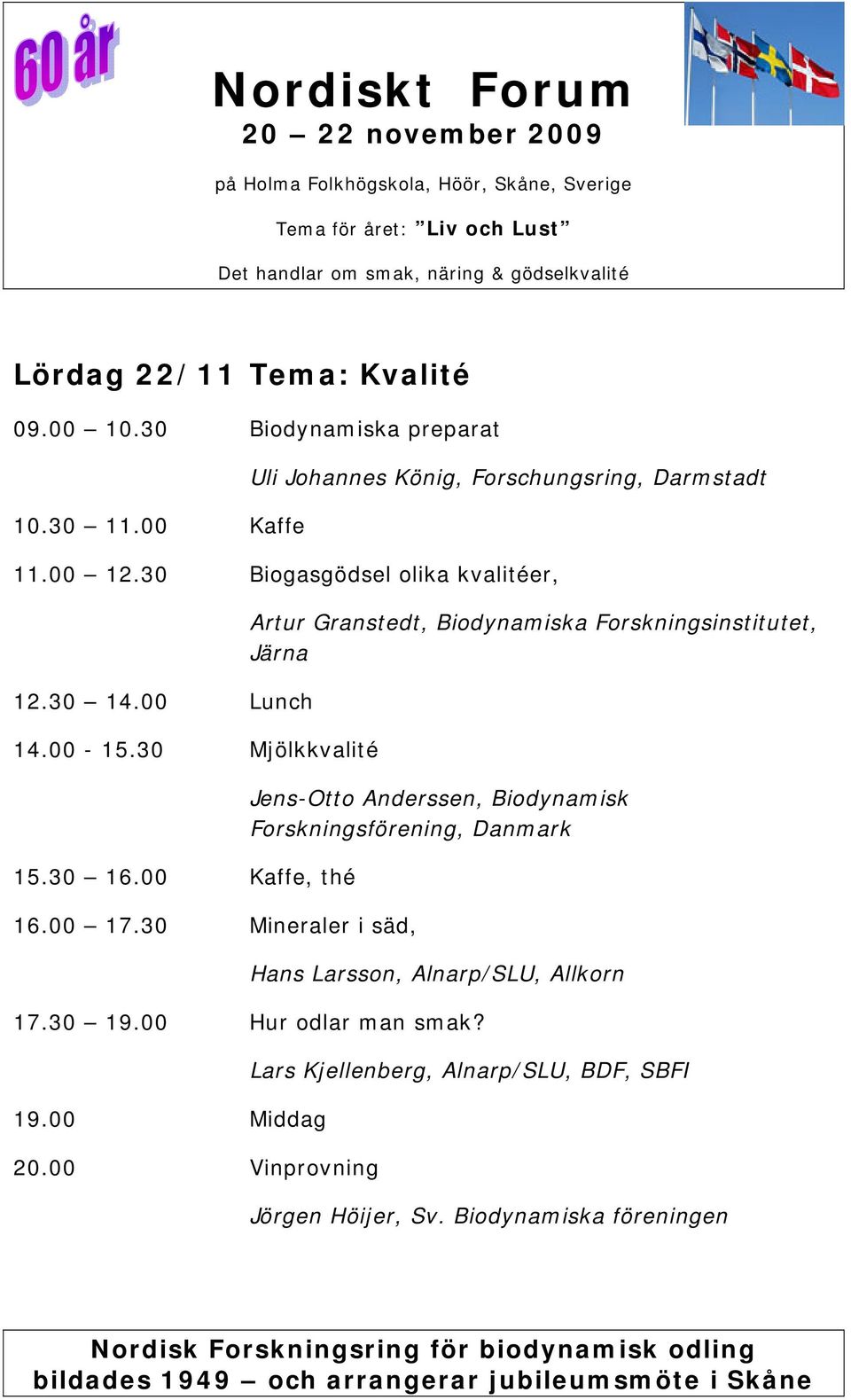 30 Mineraler i säd, Artur Granstedt, Biodynamiska Forskningsinstitutet, Järna Jens-Otto Anderssen, Biodynamisk Forskningsförening, Danmark