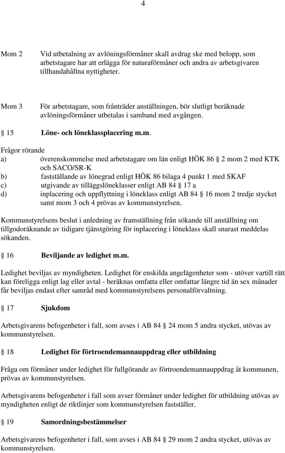 frånträder anställningen, bör slutligt beräknade avlöningsförmå