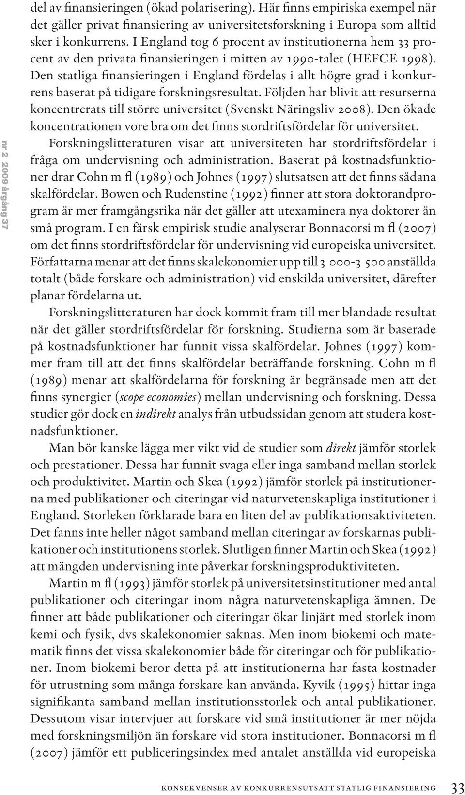 Den statliga finansieringen i England fördelas i allt högre grad i konkurrens baserat på tidigare forskningsresultat.
