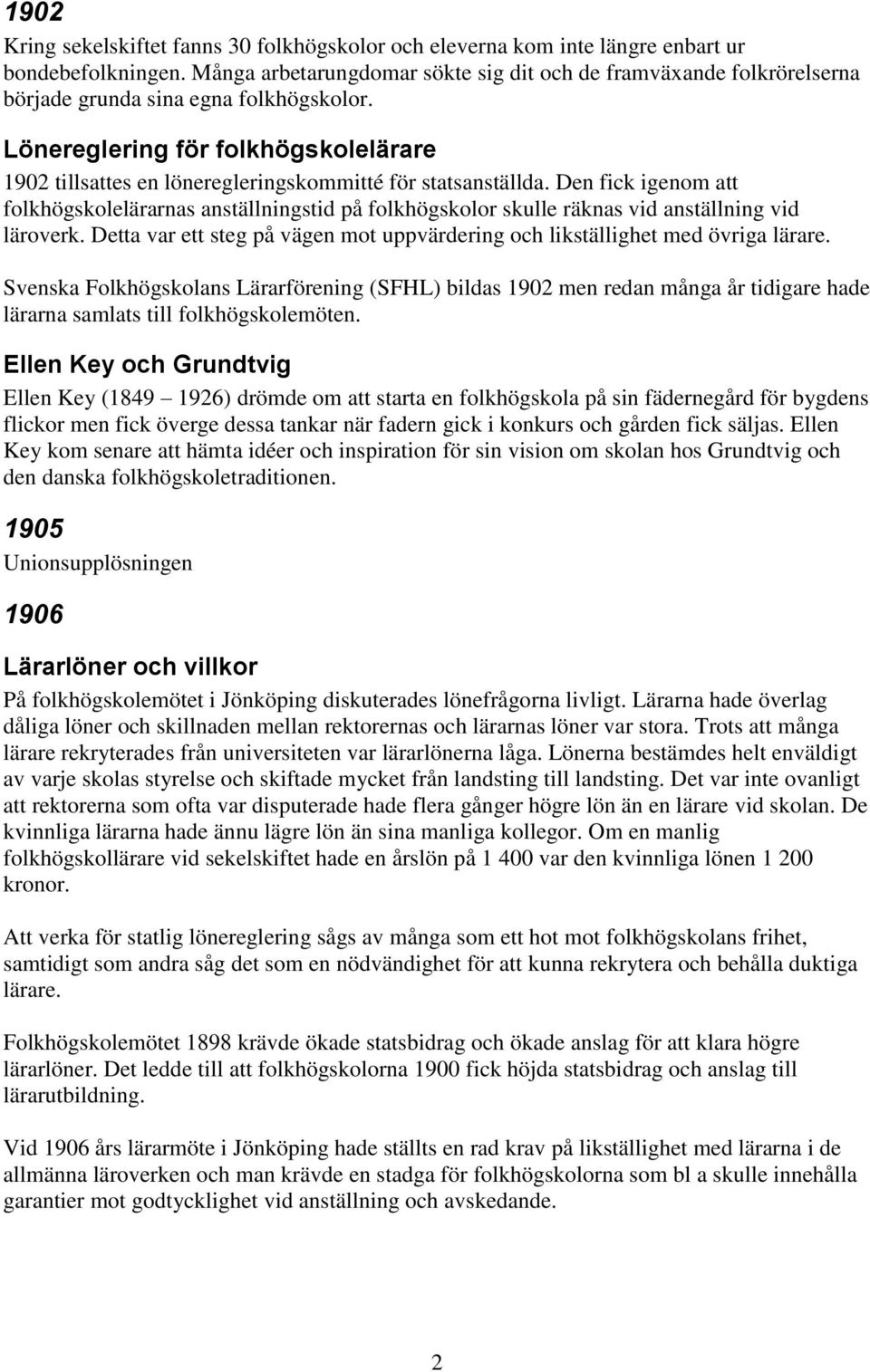Lönereglering för folkhögskolelärare 1902 tillsattes en löneregleringskommitté för statsanställda.